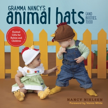 Paperback Gramma Nancy's Animal Hats (and Booties, Too!): Knitted Gifts for Babies and Children Book