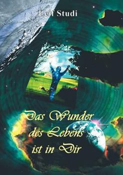 Paperback Das Wunder des Lebens ist in Dir: von der Freude der Selbsterkenntnis [German] Book