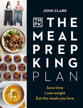 Hardcover The Meal Prep King Plan: Save Time. Lose Weight. Eat the Meals You Love. Book