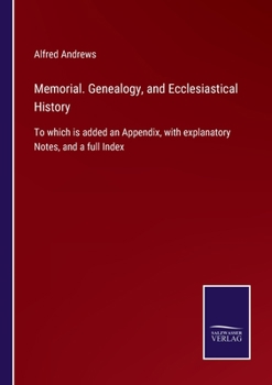 Paperback Memorial. Genealogy, and Ecclesiastical History: To which is added an Appendix, with explanatory Notes, and a full Index Book