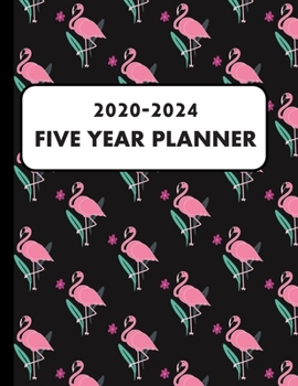 2020-2024 Five Year Planner: Flamingo Gifts for Women: Complete 60 Months Monthly Schedule And Agenda Organizer, Annual Diary for January- December ... yearly Activities (2020-2024 Monthly Planner)