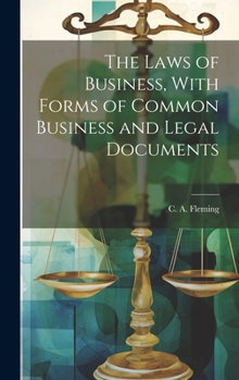 Hardcover The Laws of Business, With Forms of Common Business and Legal Documents Book