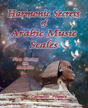 Paperback Harmonic Secrets of Arabic Music Scales: Fine Tuning the Maqams Book