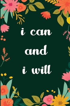 Paperback I Can And I Will: This Nice And Perfect Motivational Journal For Man And Woman .Cute Cream Paper 6*9 Inch With 100 Pages Notebook For Wr Book