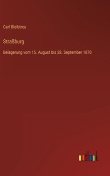 Straßburg: Belagerung vom 15. August bis 28. September 1870
