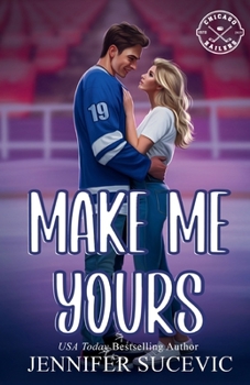 Make Me Yours (Illustrated Cover): A Friends-to-Lovers Close Proximity Sports Romance (Chicago Railers Hockey)