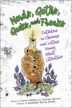 Nerds, Goths, Geeks, and Freaks: Outsiders in Chicanx and Latinx Young Adult Literature - Book  of the Children's Literature Association Series