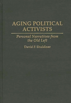 Hardcover Aging Political Activists: Personal Narratives from the Old Left Book