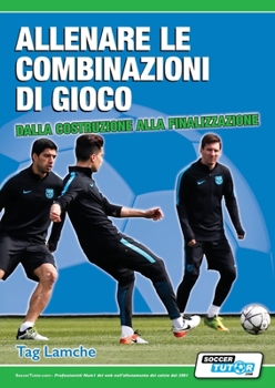 Paperback Allenare le combinazioni di gioco - Dalla costruzione alla finalizzazione [Italian] Book