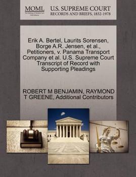 Paperback Erik A. Bertel, Laurits Sorensen, Borge A.R. Jensen, Et Al., Petitioners, V. Panama Transport Company Et Al. U.S. Supreme Court Transcript of Record w Book
