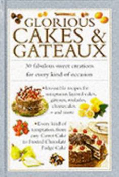 Hardcover Glorious Cakes & Gateaux: 30 Fabulous Sweet Creations for Every Kind of Occasion Book