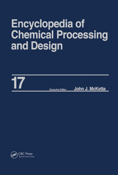 Hardcover Encyclopedia of Chemical Processing and Design: Volume 17 - Drying: Solids to Electrostatic Hazards Book