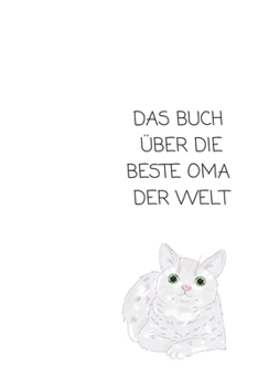 Paperback Das Buch ?ber Die Beste Oma Der Welt: Das ist das Buch ?ber und f?r Deine Oma - von Dir allein geschrieben! [German] Book