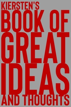 Paperback Kiersten's Book of Great Ideas and Thoughts: 150 Page Dotted Grid and individually numbered page Notebook with Colour Softcover design. Book format: 6 Book