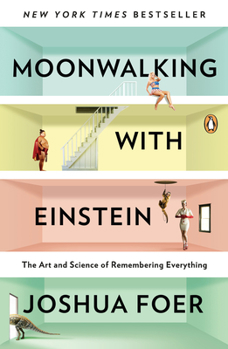 Paperback Moonwalking with Einstein: The Art and Science of Remembering Everything Book