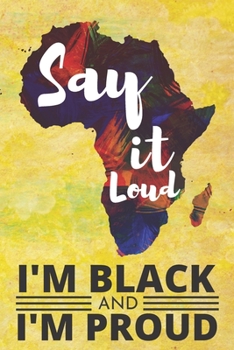 Say it Loud I'm Black and I'm Proud: Black African American Pride Sketchbook 6x9 Inches 100 Pages for Drawing, Doodling or Sketching, Black History Month