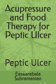 Acupressure and Food Therapy for Peptic Ulcer: Peptic Ulcer (Common People Medical Books - Part 3)