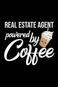 Real Estate Agent Powered by Coffee: Christmas Gift for Real Estate Agent Funny Real Estate Agent Journal Best 2019 Christmas Present Lined Journal 6x9inch 120 pages