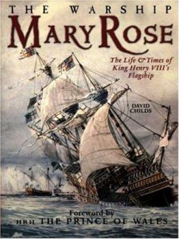 Hardcover The Warship Mary Rose: The Life and Times of King Henry VIII's Flagship Book