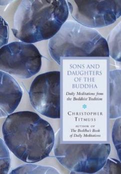 Hardcover Sons and Daughters of the Buddha: Daily Meditations from the Buddhist Tradition Book