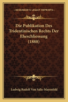 Paperback Die Publikation Des Tridentinischen Rechts Der Eheschliessung (1888) [German] Book