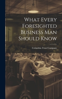 Hardcover What Every Foresighted Business Man Should Know Book