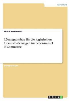 Paperback Lösungsansätze für die logistischenHerausforderungen des E-Commerce beiLebensmitteln [German] Book
