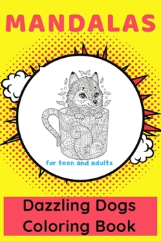 Paperback Mandalas Dazzling Dogs Coloring Book for Teen and Adults: Featuring Fun and Relaxing Dog Designs Lovable Animals Book