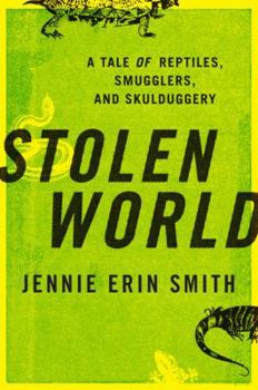 Hardcover Stolen World: A Tale of Reptiles, Smugglers, and Skulduggery Book