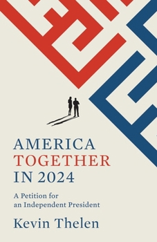 Paperback America Together in 2024: A Petition for an Independent President Book