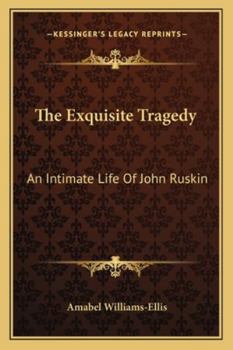 Paperback The Exquisite Tragedy: An Intimate Life Of John Ruskin Book