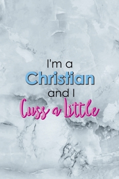 Paperback I'm A Christian And I Cuss A Little: Notebook Journal Composition Blank Lined Diary Notepad 120 Pages Paperback Grey Marble Cuss Book