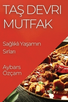 Paperback Taş Devri Mutfak: Sağlıklı Yaşamın Sırları [Turkish] Book