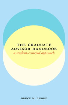 Paperback The Graduate Advisor Handbook: A Student-Centered Approach Book