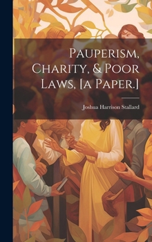 Hardcover Pauperism, Charity, & Poor Laws, [a Paper.] Book