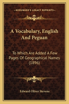 Paperback A Vocabulary, English And Peguan: To Which Are Added A Few Pages Of Geographical Names (1896) Book