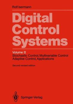 Hardcover Digital Control Systems: Volume 2: Stochastic Control, Multivariable Control, Adaptive Control, Applications Book