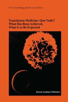 Hardcover Transfusion Medicine: Quo Vadis? What Has Been Achieved, What Is to Be Expected: Proceedings of the Jubilee Twenty-Fifth International Symposium on Bl Book