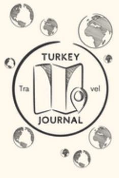 Turkey Travel Journal: A Guided Travel Journal.  6 x 9 Vacation Diary With Prompts, Packing List, And Other Helpful Tools. Great Travel Book For Adults, Kids, And Teens.