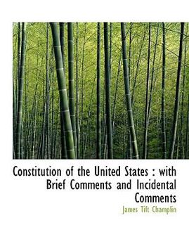Constitution of the United States : With Brief Comments and Incidental Comments