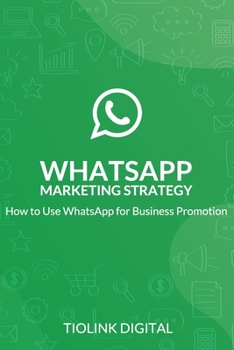 Paperback Whatsapp Marketing Strategy: How to Use WhatsApp for Business Promotion Book