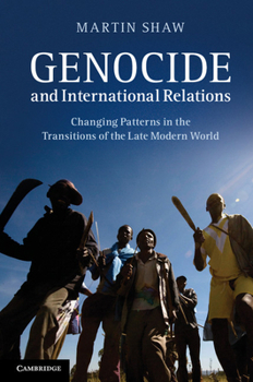 Paperback Genocide and International Relations: Changing Patterns in the Transitions of the Late Modern World Book