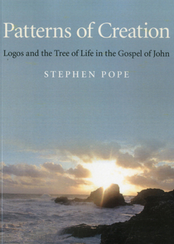 Paperback Patterns of Creation: Logos and the Tree of Life in the Gospel of John Book