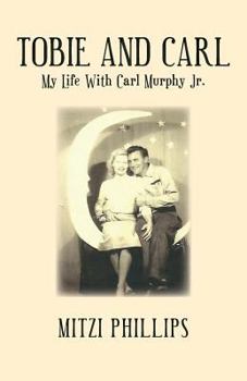 Paperback Tobie and Carl: My Life With Carl Murphy Jr. Book