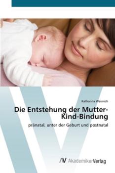 Paperback Die Entstehung der Mutter-Kind-Bindung [German] Book