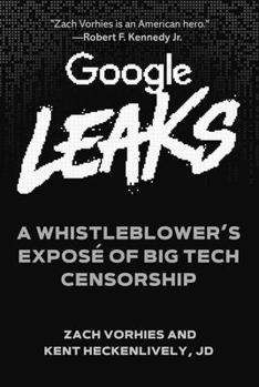 Hardcover Google Leaks: A Whistleblower's Exposé of Big Tech Censorship Book