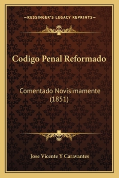 Paperback Codigo Penal Reformado: Comentado Novisimamente (1851) [Spanish] Book
