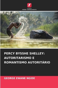 Paperback Percy Bysshe Shelley: Autoritarismo E Romantismo Autoritário [Portuguese] Book