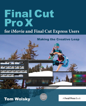 Hardcover Final Cut Pro X for iMovie and Final Cut Express Users: Making the Creative Leap Book