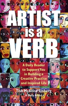 Paperback Artist is a Verb: A Daily Reader to Support You in Building a Creative Practice and Inspired Life Book